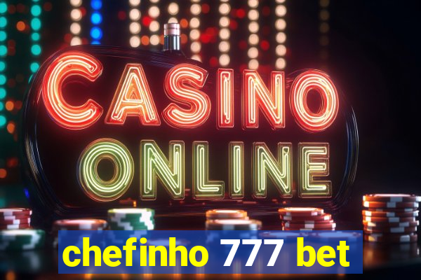 chefinho 777 bet